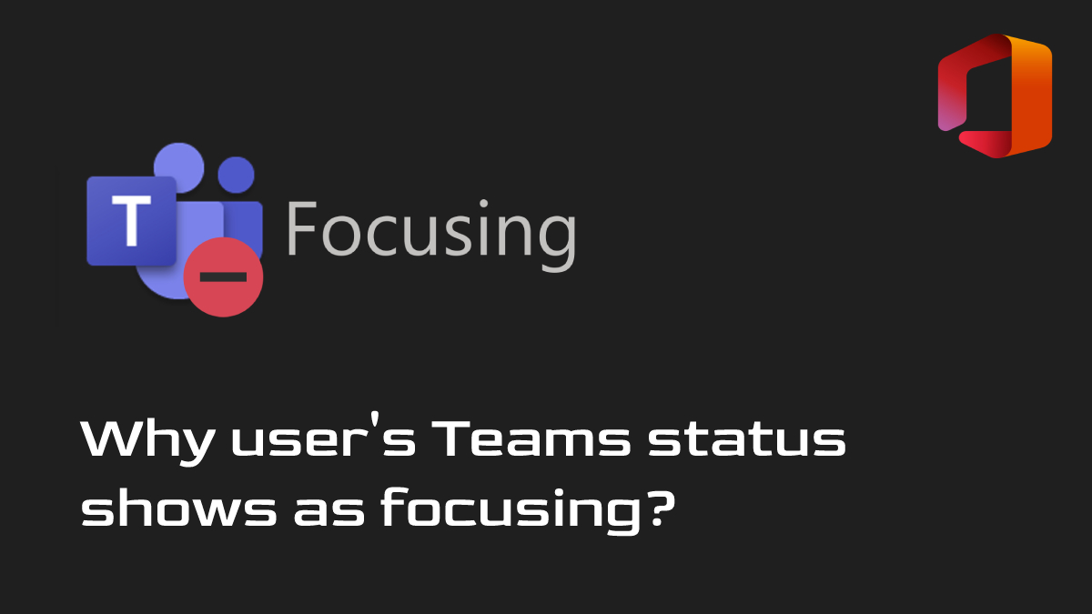 User’s Teams status shows as focusing